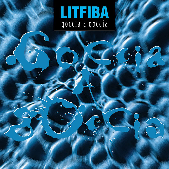 Goccia a goccia - Litfiba - litfibaunofficial.it